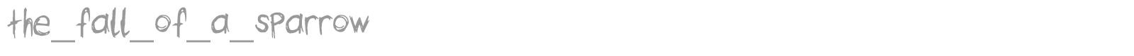 The Fall Of A Sparrow font preview
